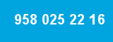 958 025 22 16 958 025 22 16
